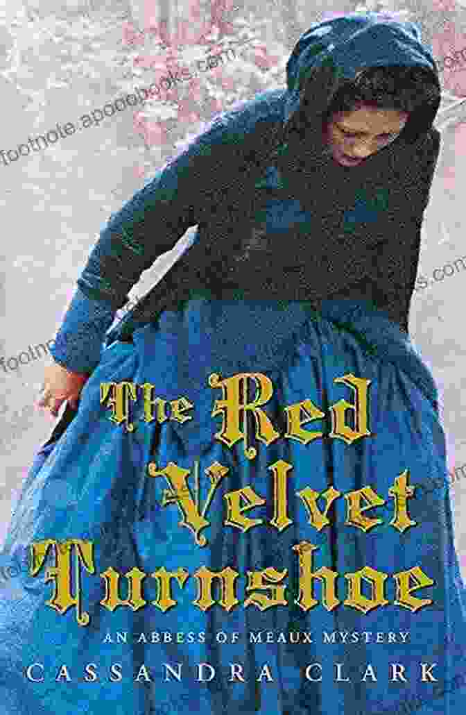 A Pair Of Abbess Hildegard Of Meaux's Red Velvet Turnshoes The Red Velvet Turnshoe (Abbess Hildegard Of Meaux 2)