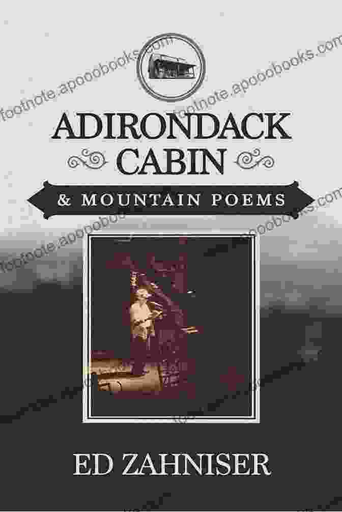 Adirondack Cabin Mountain Poems Book Cover With Majestic Mountains And A Cozy Cabin Adirondack Cabin Mountain Poems Ed Zahniser