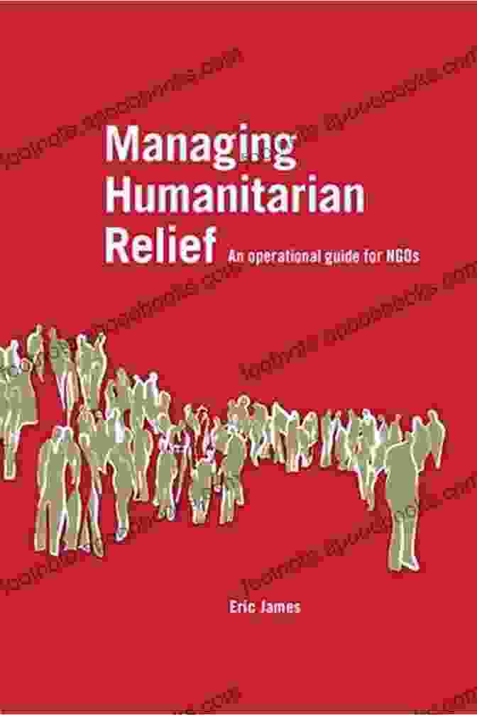 An Operational Guide For Ngos Managing Humanitarian Relief 2nd Edition: An Operational Guide For NGOs