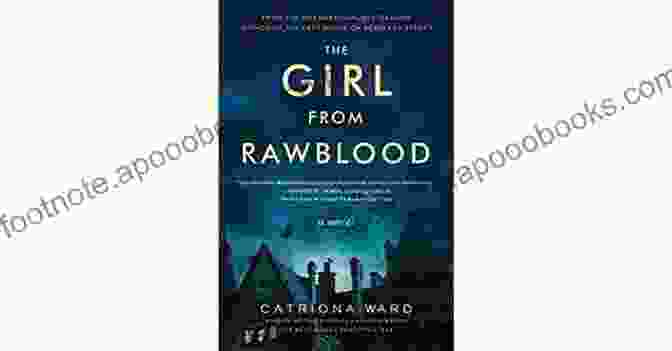 Anya Uncovers The Sinister Secrets Lurking Beneath The Surface Of Rawblood. The Girl From Rawblood: A Novel