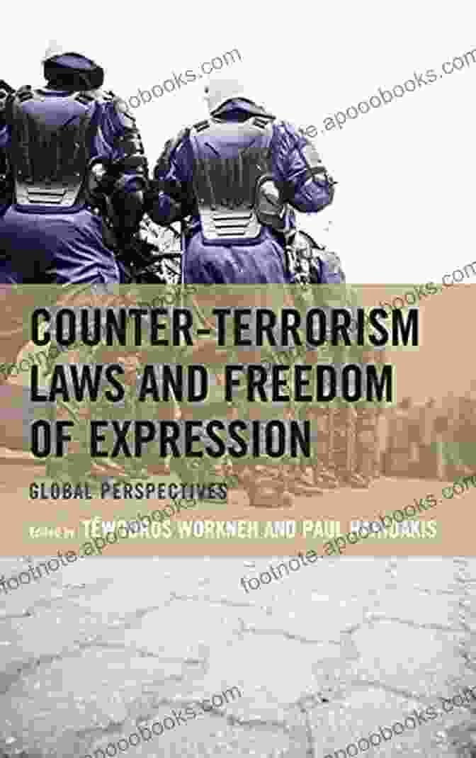 Balancing Counter Terrorism Laws And Freedom Of Expression Counter Terrorism Laws And Freedom Of Expression: Global Perspectives