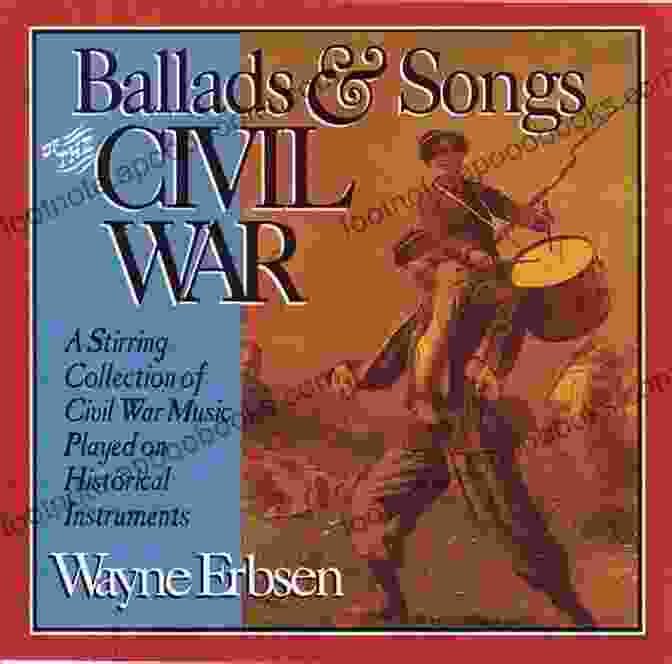 Ballads And Songs Of The Civil War Book Cover Featuring A Battlefield Scene With Soldiers And A Flag Ballads And Songs Of The Civil War