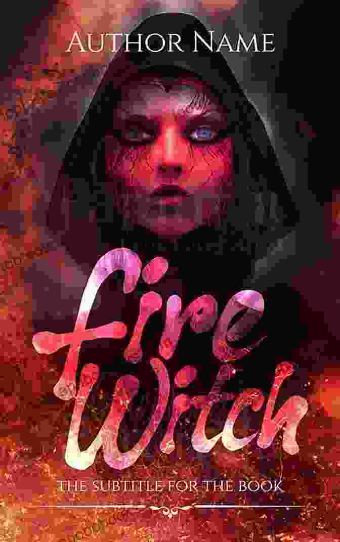 Book Cover Of The Fire Witch: The Coven, Depicting A Coven Of Witches Casting Spells Surrounded By Elemental Forces Of Fire, Water, Earth, And Air. The Fire Witch (The Coven: Elemental Magic 7)