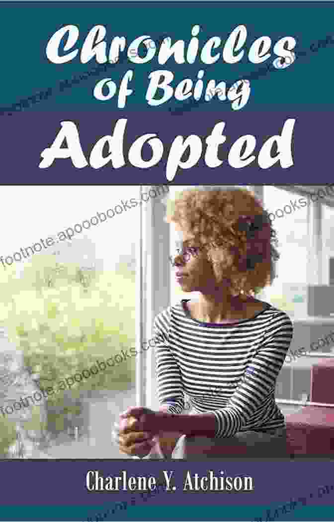 Cover Of Chronicles Of Being Adopted By Charlene Atchison Chronicles Of Being Adopted Charlene Y Atchison