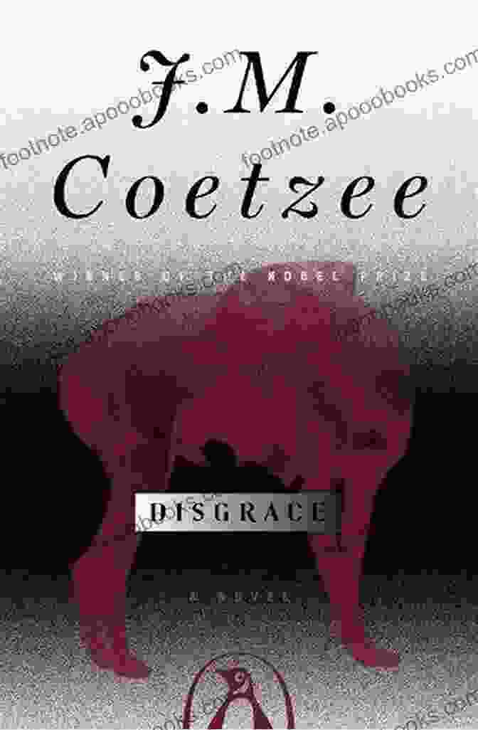 Disgrace Novel By J.M. Coetzee Disgrace: A Novel J M Coetzee