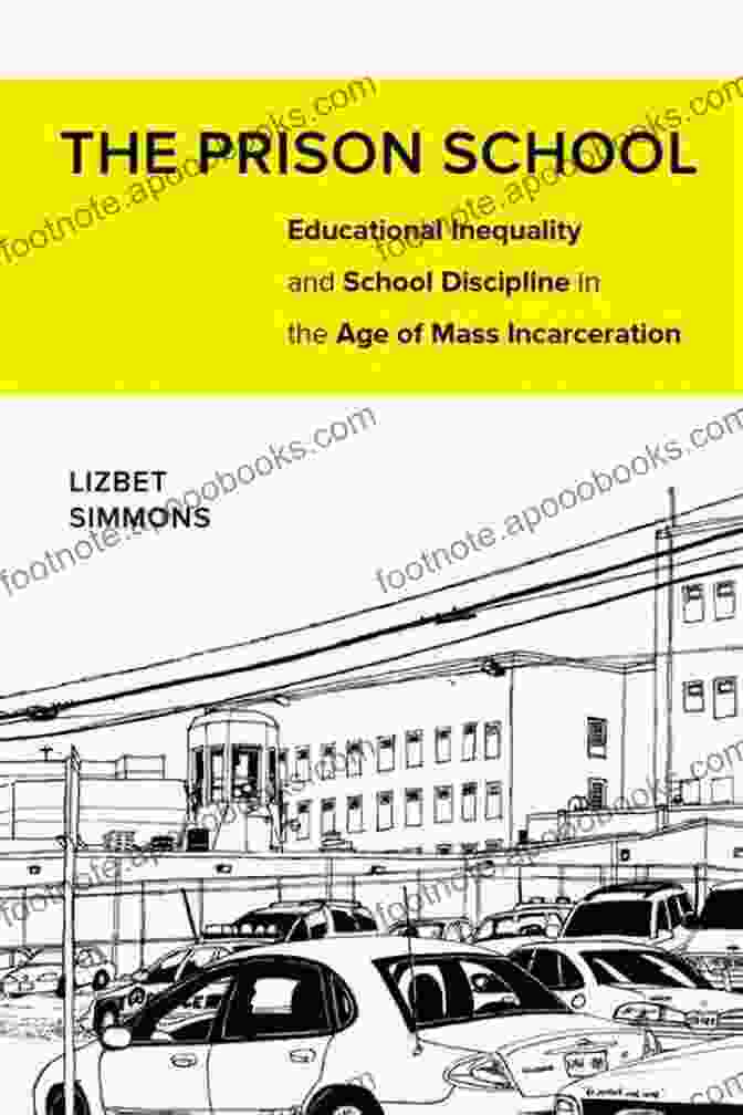 Educational Inequality And School Discipline In The Age Of Mass Incarceration Book Cover The Prison School: Educational Inequality And School Discipline In The Age Of Mass Incarceration