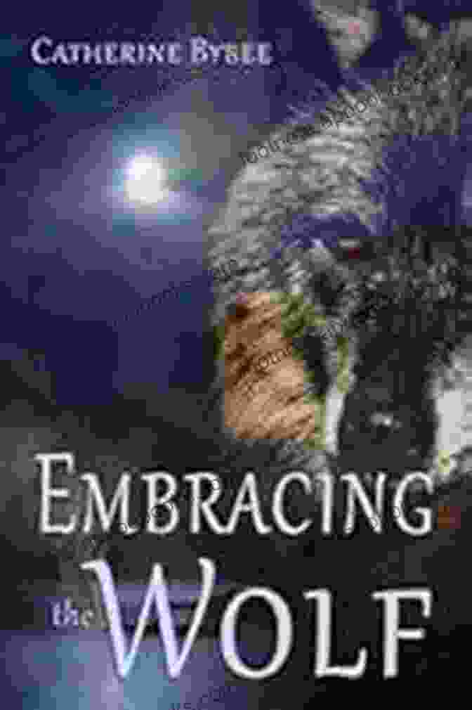 Embracing The Wolf Ritter Werewolves: Dive Into A World Of Supernatural Adventure And Forbidden Passion. Embracing The Wolf (Ritter Werewolves 2)