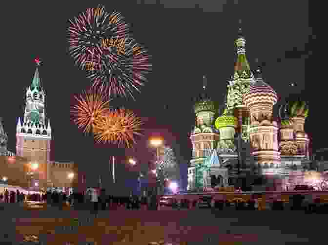 Fireworks Illuminate The Night Sky Over Red Square On New Year's Eve In Moscow Hitchhiker S Guide To Russian Holidays