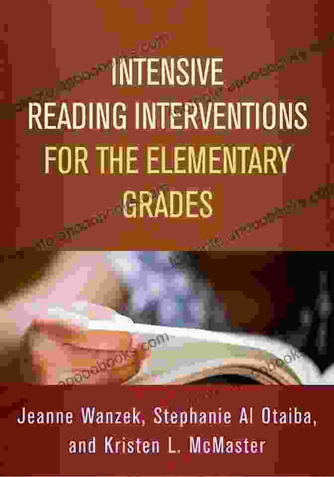 Intensive Reading Interventions For The Elementary Grades: The Guilford On Intensive Reading Interventions For The Elementary Grades (The Guilford On Intensive Instruction)