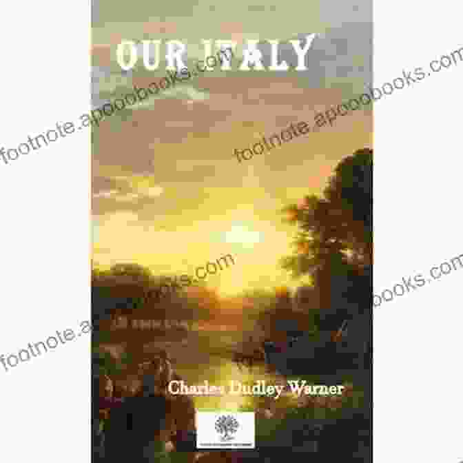 Italian Landscape Painting Our Italy Charles Dudley Warner