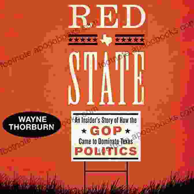 Jack And Doris, Two Political Insiders Who Have Been Involved In Texas Politics For Decades Red State: An Insider S Story Of How The GOP Came To Dominate Texas Politics (Jack And Doris Smothers In Texas History Life And Culture 42)