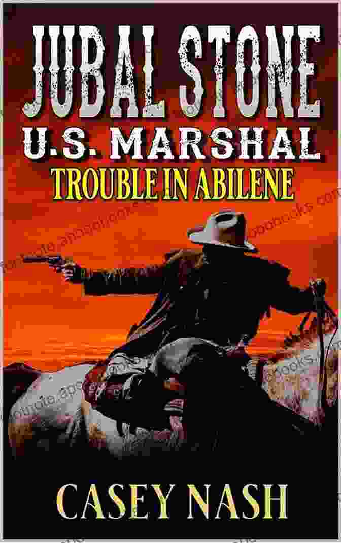 Jubal Stone Book Cover Featuring A Rugged Cowboy On Horseback Against A Western Sunset Jubal Stone: U S Marshal: Bad Blood In Laredo: A Western Adventure Sequel (A Jubal Stone: U S Marshal Western 13)