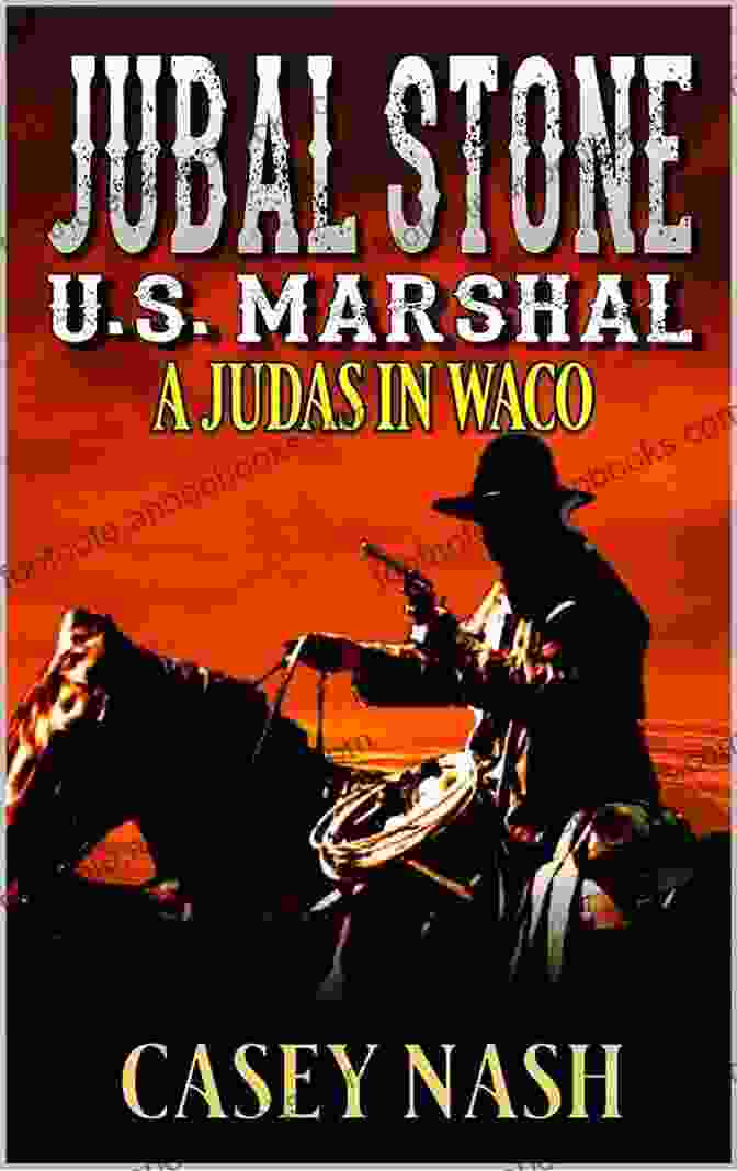 Judas In Waco Book Cover Jubal Stone: U S Marshal: A Judas In Waco: A Western Adventure Sequel (A Jubal Stone: U S Marshal Western 14)