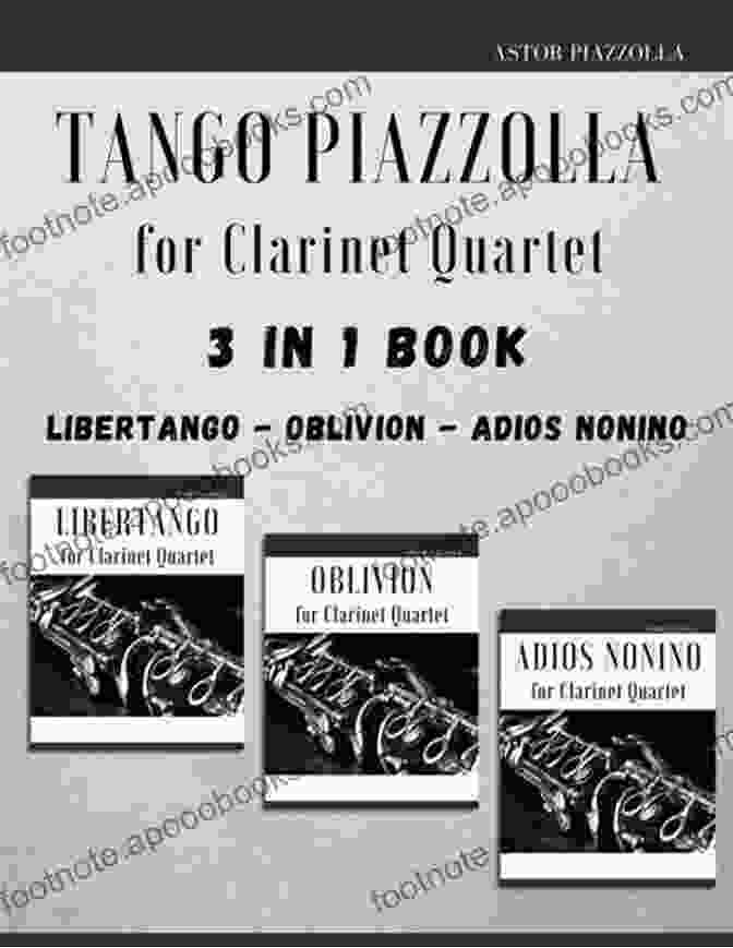 Libertango Sheet Music Tango Piazzolla For Clarinet Quartet: 3 In 1 Bundle: Libertango Oblivion Adios Noinino