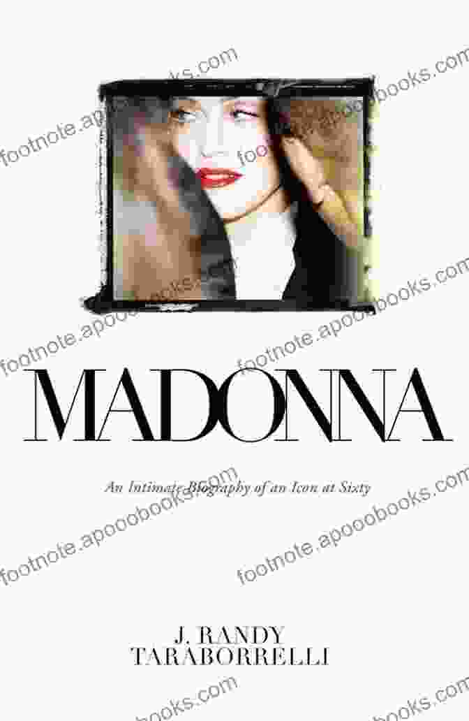 Madonna: An Intimate Biography By Randy Taraborrelli Madonna: An Intimate Biography J Randy Taraborrelli