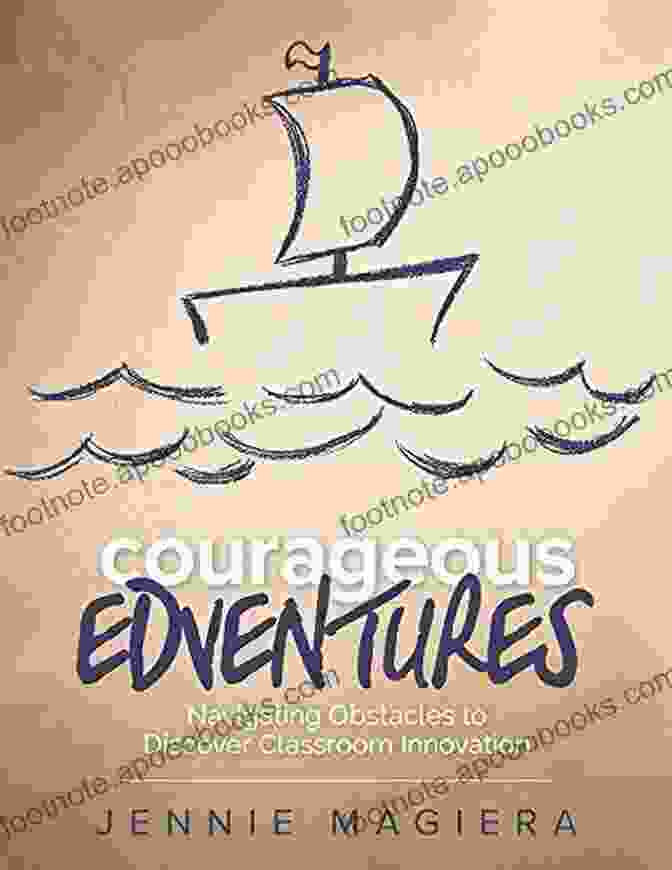 Navigating Obstacles To Discover Classroom Innovation Book Cover Courageous Edventures: Navigating Obstacles To Discover Classroom Innovation (Corwin Teaching Essentials)