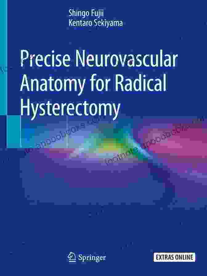 Precise Neurovascular Anatomy For Radical Hysterectomy Book Cover Precise Neurovascular Anatomy For Radical Hysterectomy