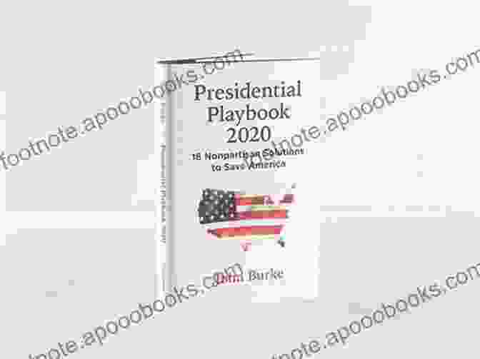 Presidential Playbook 2024 Book Cover Presidential Playbook 2024: 16 Nonpartisan Solutions To Save America