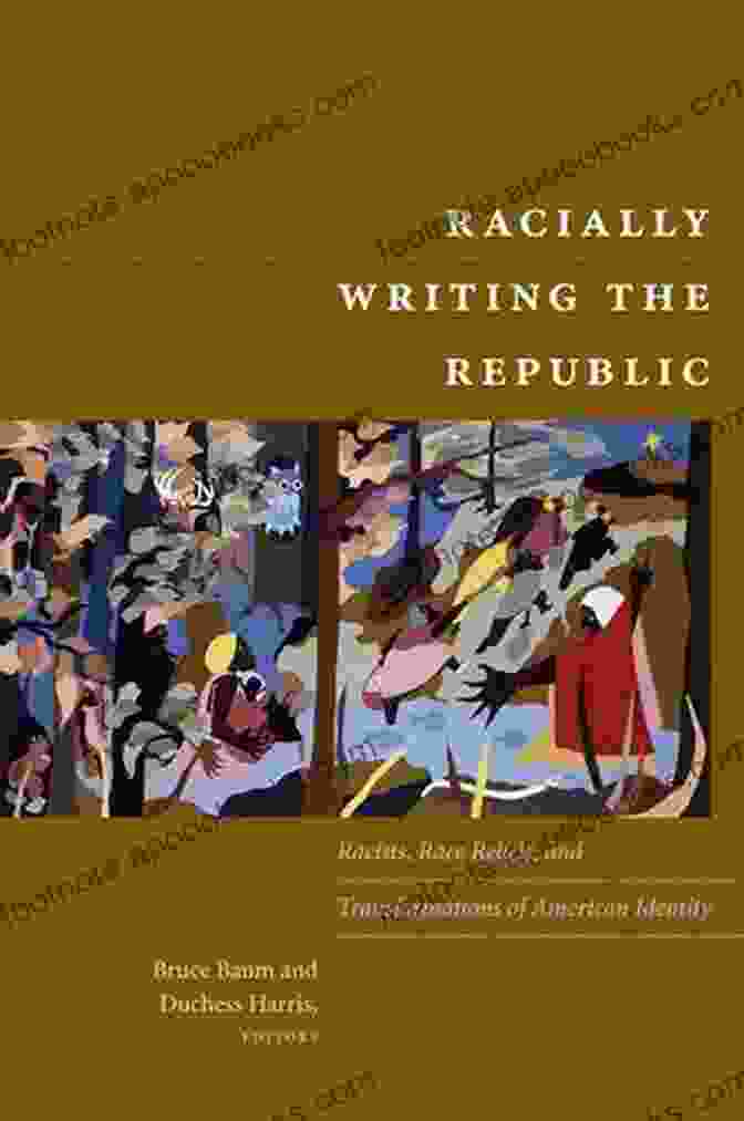 Racists, Race Rebels, And Transformations Of American Identity Book Cover Racially Writing The Republic: Racists Race Rebels And Transformations Of American Identity