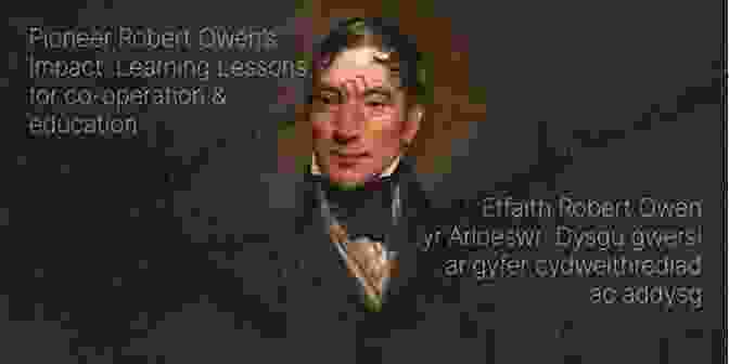 Robert Owen, A Pioneer Of Radical Education Teaching Resistance: Radicals Revolutionaries And Cultural Subversives In The Classroom