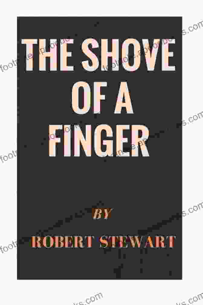 Ruthven And Shutz's Journey The Shove Of A Finger: Story Based On Ruthven And Shutz Journey Experience