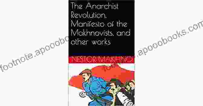 The Anarchist Revolution Manifesto Of The Makhnovists Book Cover The Anarchist Revolution Manifesto Of The Makhnovists And Other Works