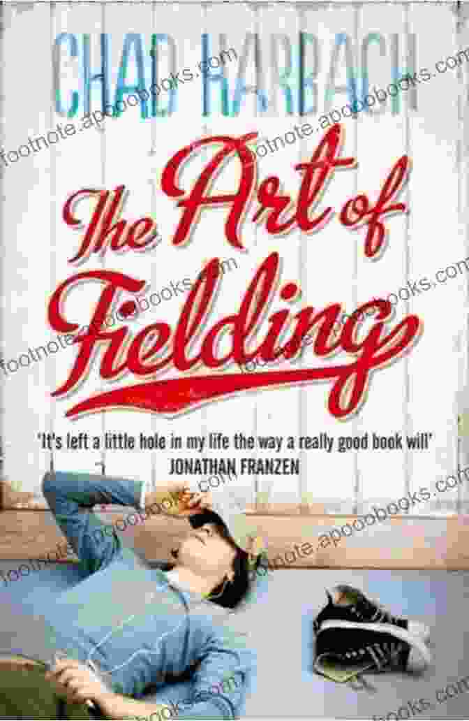 The Art Of Fielding By Chad Harbach The Art Of Fielding: A Novel