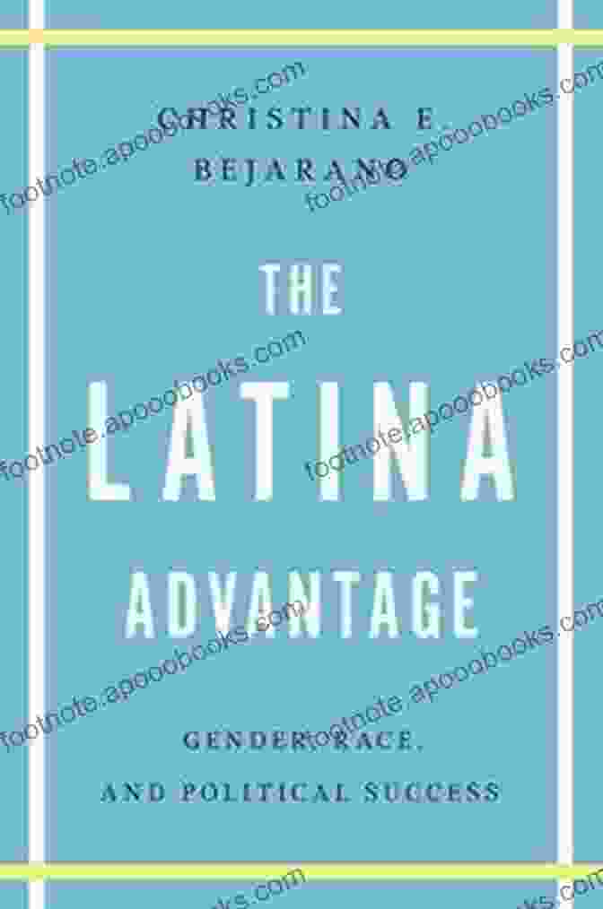 The Latina Advantage Book Cover, Featuring A Group Of Diverse Latinas In Positions Of Power The Latina Advantage: Gender Race And Political Success