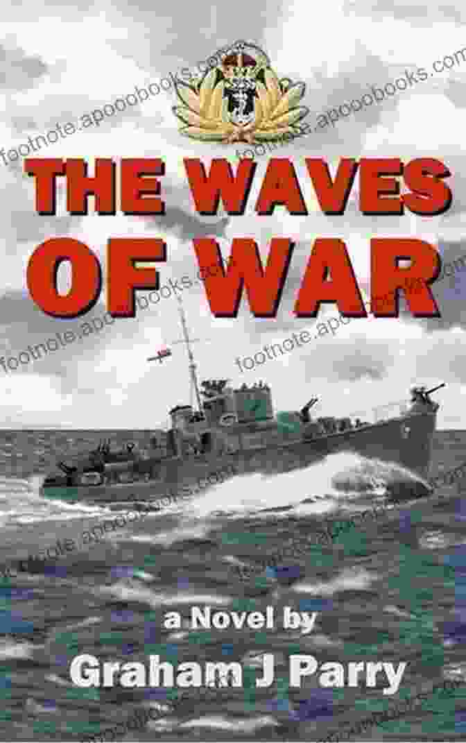 The Waves Of War By Graham Parry THE WAVES OF WAR Graham Parry