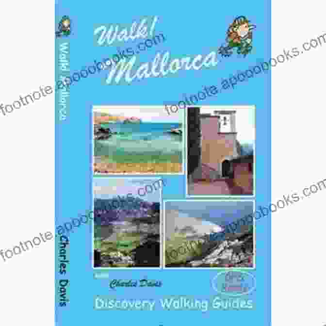 Walk Mallorca West: A Comprehensive Guide To Hiking And Walking In The Enchanting Western Region Of Mallorca By Charles Davis Walk Mallorca West Charles Davis