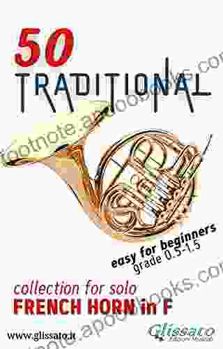 50 Traditional collection for solo French Horn in F: Easy for Beginners