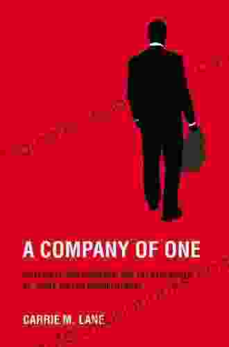 A Company of One: Insecurity Independence and the New World of White Collar Unemployment