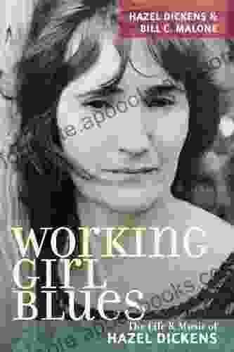 Working Girl Blues: The Life And Music Of Hazel Dickens (Music In American Life)