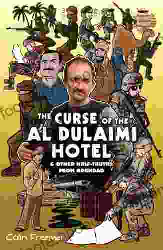 Curse of the Al Dulaimi Hotel: And Other Half truths from Baghdad