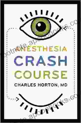 Anesthesia Crash Course Charles Horton