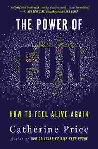 The Power of Fun: How to Feel Alive Again