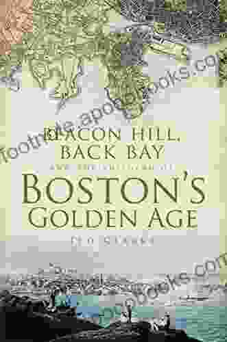 Beacon Hill Back Bay And The Building Of Boston S Golden Age