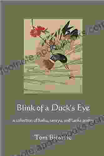 Blink Of A Duck S Eye: A Collection Of Haiku Senryu And Tanka Poetry