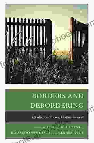 Borders and Debordering: Topologies Praxes Hospitableness