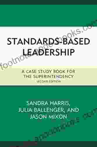 Standards Based Leadership: A Case Study For The Superintendency