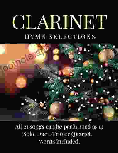 CLARINET HYMN SELECTIONS: 21 Christmas Hymns for Solo Duet Trio and Quartet