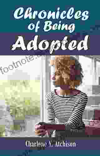 Chronicles Of Being Adopted Charlene Y Atchison