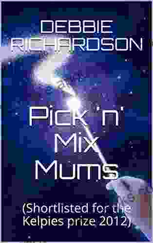 Pick N Mix Mums: (Shortlisted For The Kelpies Prize 2024)