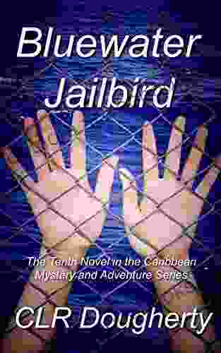 Bluewater Jailbird: The Tenth Novel in the Caribbean Mystery and Adventure (Bluewater Thrillers 10)