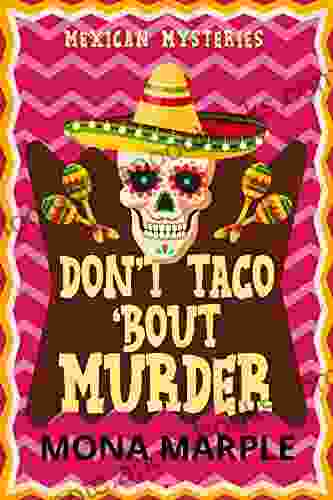 Don T Taco Bout Murder (Mexican Mysteries Cozy Mystery 1)