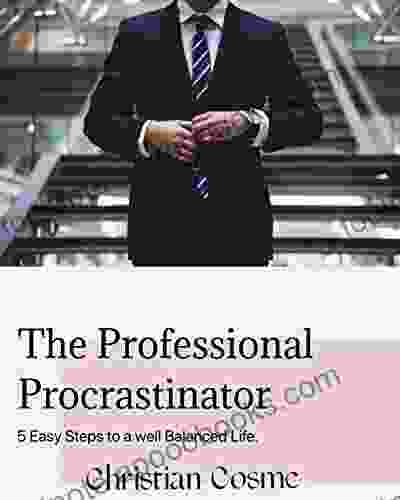 The Professional Procrastinator: 5 easy steps to a well balanced life