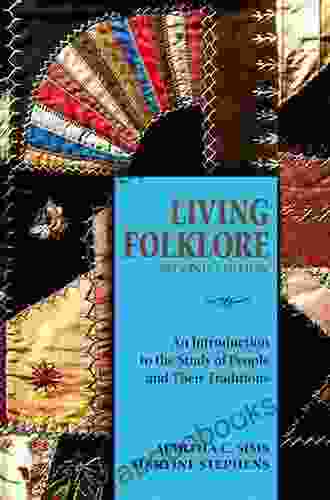 Living Folklore: Introduction to the Study of People and their Traditions