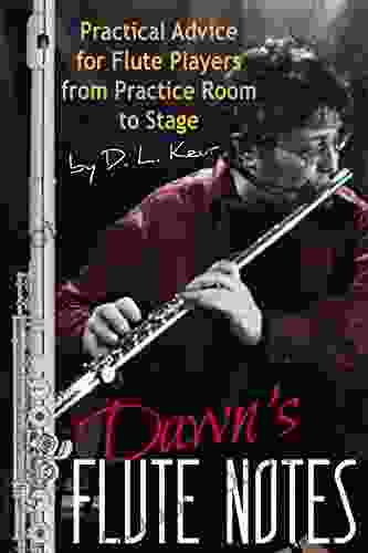 Dawn S Flute Notes: Practical Advice For Flute Players From Practice Room To Stage