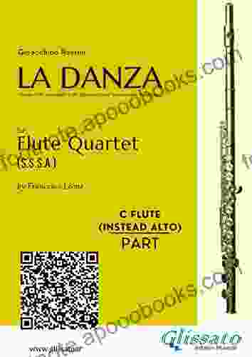 C Flute (instead Alto): La Danza By Rossini For Flute Quartet: Neapolitan Tarantella (La Danza For Flute Quartet 6)