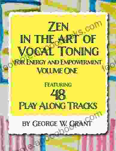 Zen In The Art Of Vocal Toning Volume One: Featuring 48 Play Along Tracks